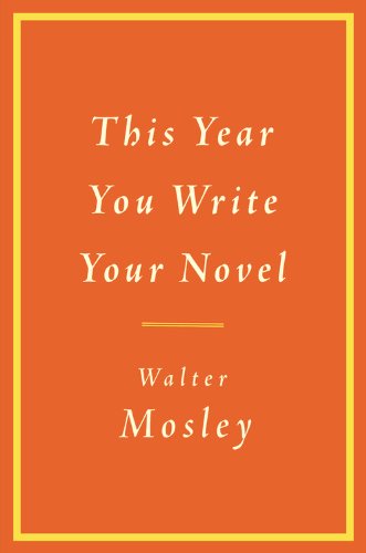 This Year You Write Your Novel by Walter Mosley