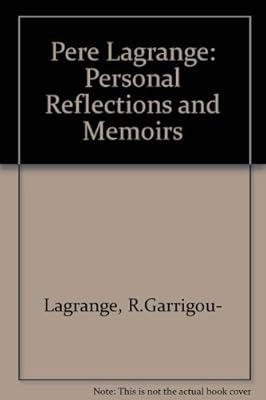 Pere Lagrange: Personal Reflections and Memoirs (English and French Edition)