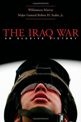 The Iraq War: A Military History by Williamson Murray