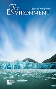 The Environment (Opposing Viewpoints)