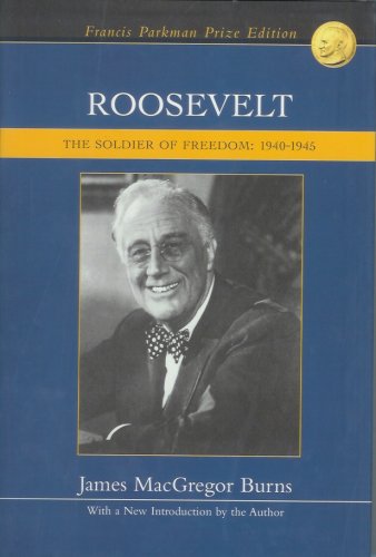 Roosevelt - The Soldier Of Freedom - 1940-1945 by James Macgregor Burns