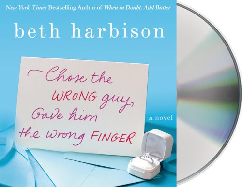 Chose The Wrong Guy, Gave Him The Wrong Finger by Beth Harbison