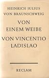 Von einem Weibe. Von Vincentio Ladislao.