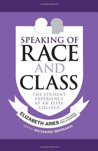 Speaking of Race and Class: The Student Experience at an Elite College by Elizabeth Aries