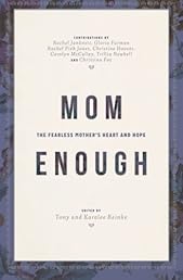 Mom Enough: The Fearless Mother's Heart and Hope