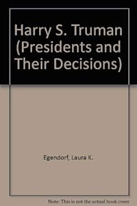 Presidents and Their Decisions - Harry S. Truman (paperback edition)