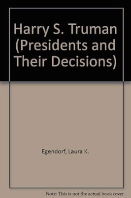 Presidents and Their Decisions - Harry S. Truman (paperback edition)