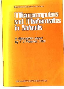 Microcomputers and Mathematics in Schools: A Discussion Paper by T. J. Fletcher