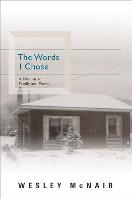 The Words I Chose: A Memoir of Family and Poetry