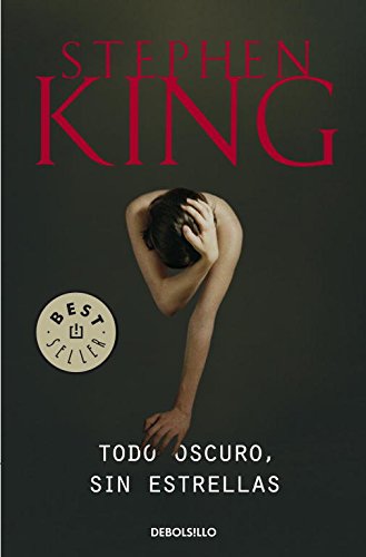 Todo oscuro, sin estrellas / Full Dark, No Stars by Stephen King