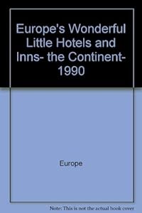 Europe's Wonderful Little Hotels and Inns, the Continent, 1990 (Good Hotel Guide: Europe) by Hilary Rubinstein