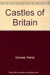 Castles Of Britain by Patrick Cormack
