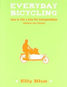 Everyday Bicycling: How to Ride a Bike for Transportation