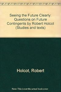 Seeing the Future Clearly by Robert Holcot