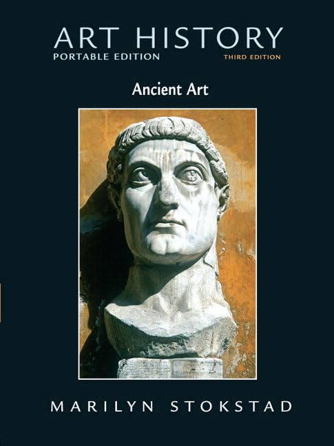 Art History: Portable Edition, Book 1: Ancient Art by Marilyn Stokstad