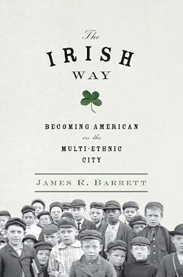 The Irish Way: Becoming American in the Multiethnic City