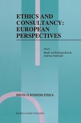 Ethics and Consultancy: European Perspectives (Issues in Business Ethics Book 7)