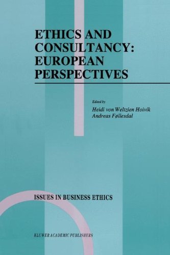 Ethics and Consultancy: European Perspectives (Issues in Business Ethics Book 7) by Heidi von Weltzien Hoivik