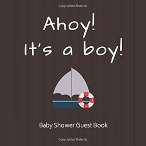Ahoy! It's a Boy!: Boy's Baby Shower Guest Book | Sign In Book For Guests To Leave Messages & Best Wishes To Baby Boy & His Parents | Keepsake Guestbook by balikid guestbooks