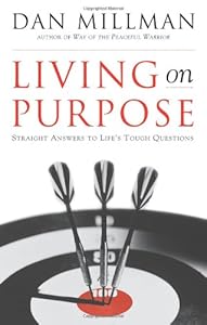 Living on Purpose: Straight Answers to Universal Questions