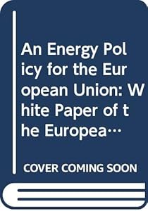 An energy policy for the European Union (White paper of the European Commission)