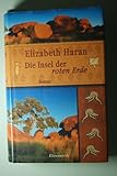 Die Insel der roten Erde : Roman. Aus dem Engl. von Sylvia Strasser, Bastei-Lübbe-Taschenbuch ; Bd. 15772 : Allgemeine Reihe - Elizabeth Haran