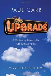 Upgrade: A Cautionary Tale of a Life Without Reservations