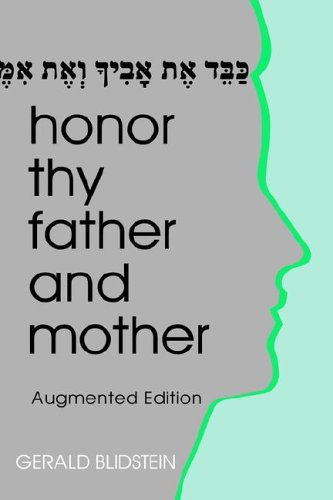 Honor Thy Father And Mother: Filial Responsibility in Jewish Law And Ethics: Augmented Edition by Gerald J. Blidstein