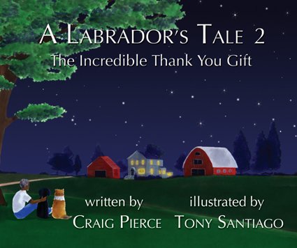 A Labrador's Tale 2: The Incredible Thank You Gift by Craig Pierce