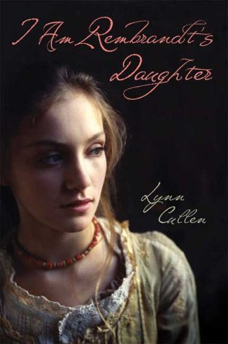 I Am Rembrandt's Daughter by Lynn Cullen