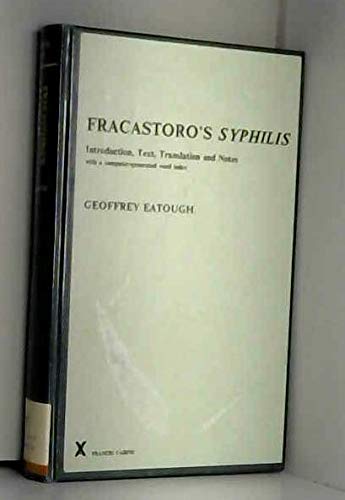 Fracastoro's Syphilis. Introduction, Text, Translation, Notes (Arca, 12) by Geoffrey Eatough
