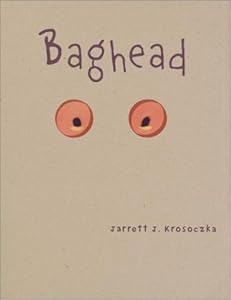 Baghead by Jarrett Krosoczka