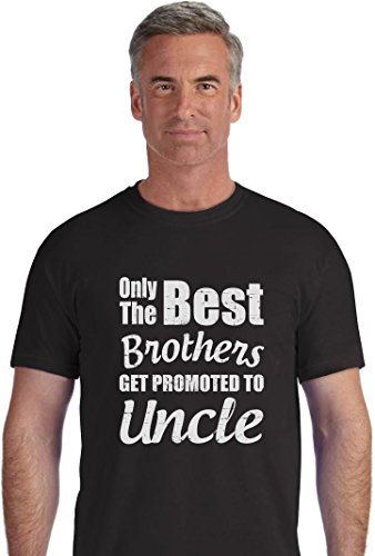 Only The Best Brothers Get Promoted To Uncle - Best Gift Men's T-Shirt