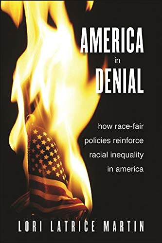 America in Denial: How Race-Fair Policies Reinforce Racial Inequality in America (SUNY series in African American Studies) by Lori Latrice Martin