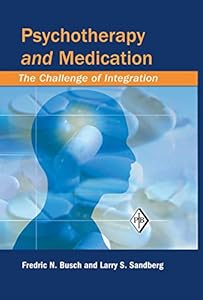 Psychotherapy and Medication: The Challenge of Integration (Psychoanalytic Inquiry Book Series) by Fredric N. Busch
