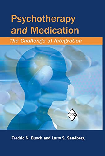 Psychotherapy and Medication: The Challenge of Integration (Psychoanalytic Inquiry Book Series) by Fredric N. Busch