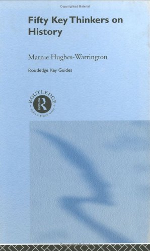 Fifty Key Thinkers on History (Routledge Key Guides) by Marnie Hughes-Warrington