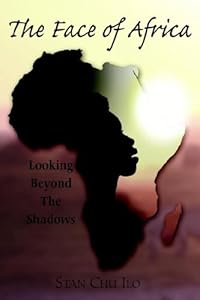 The Face of Africa: Looking Beyond the Shadows by Chu Ilo, Stan