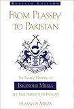 From Plassey to Pakistan, Revised Edition: The Family History of Iskander Mirza, the First President of Pakistan From Plassey to Pakistan, Revised Edition: The Family History of Iskander Mirza, the First President of Pakistan
