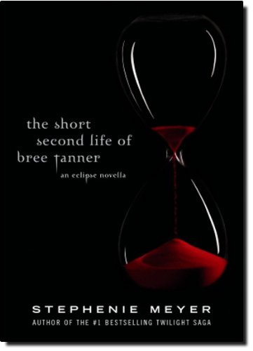 The Short Second Life of Bree Tanner: An Eclipse Novella by Stephenie Meyer