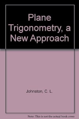 Plane trigonometry, a new approach (The Appleton-Century mathematics series)