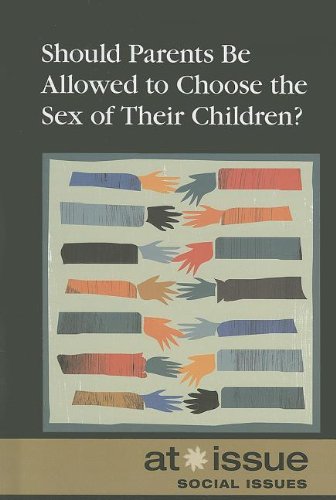 Should Parents Be Allowed to Choose the Gender of Their Children? by Tamara Thompson  (Editor)