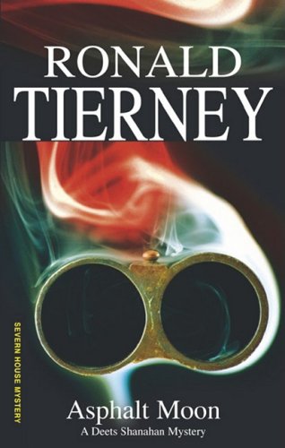 Asphalt Moon: A Deets Shanahan Mystery (Deets Shanahan Mysteries) by Ronald Tierney