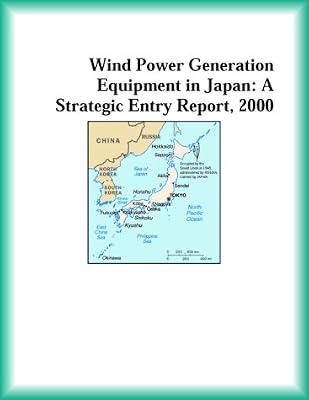 Wind Power Generation Equipment in Japan: A Strategic Entry Report, 2000
