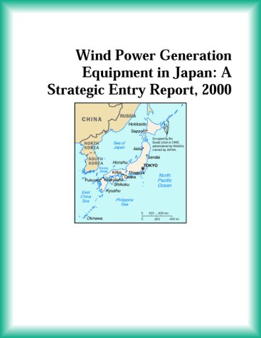 Wind Power Generation Equipment in Japan: A Strategic Entry Report, 2000 by Energy Research Group