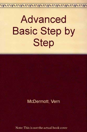 Advanced Basic Step by Step by Vern McDermott