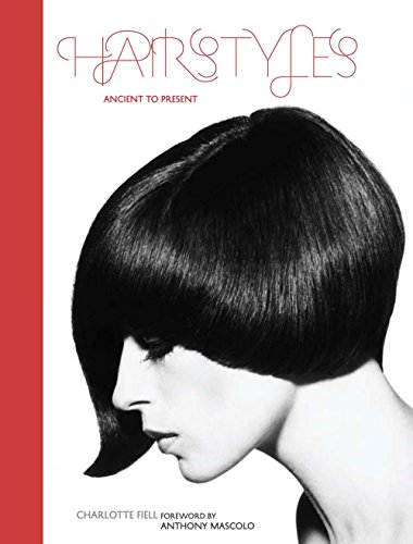 Hairstyles: Ancient to Present by Charlotte Fiell
