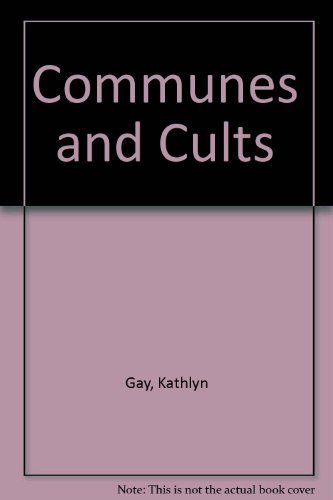 Communes and Cults by Kathyln Gay