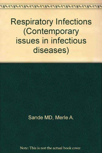 Respiratory Infections (Contemporary Issues in Infectious Diseases) by Merle A. Sande