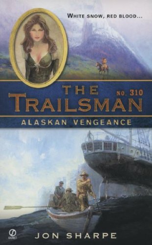 Alaskan Vengeance (Trailsman #310) by Jon Sharpe